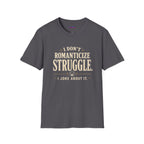 "I Don't Romanticize Struggle, I Joke About It" Funny Mental Health T-Shirt