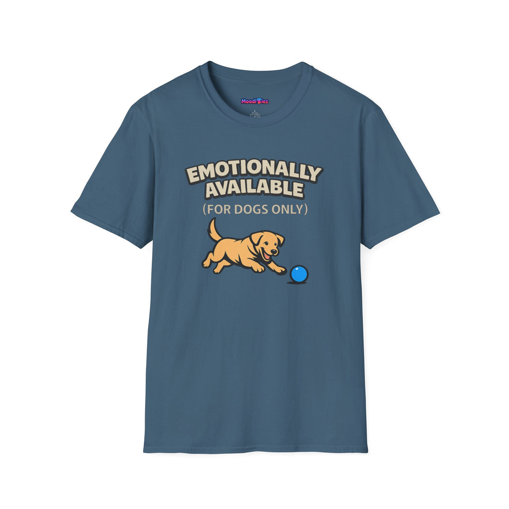 "Emotionally Available (For Dogs Only)" Dog Chasing Ball T-Shirt
