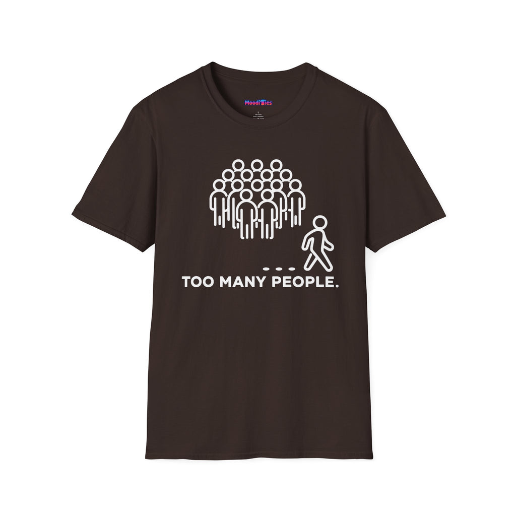 "Too Many People." Funny Misanthrope T-Shirt