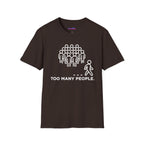 "Too Many People." Funny Misanthrope T-Shirt