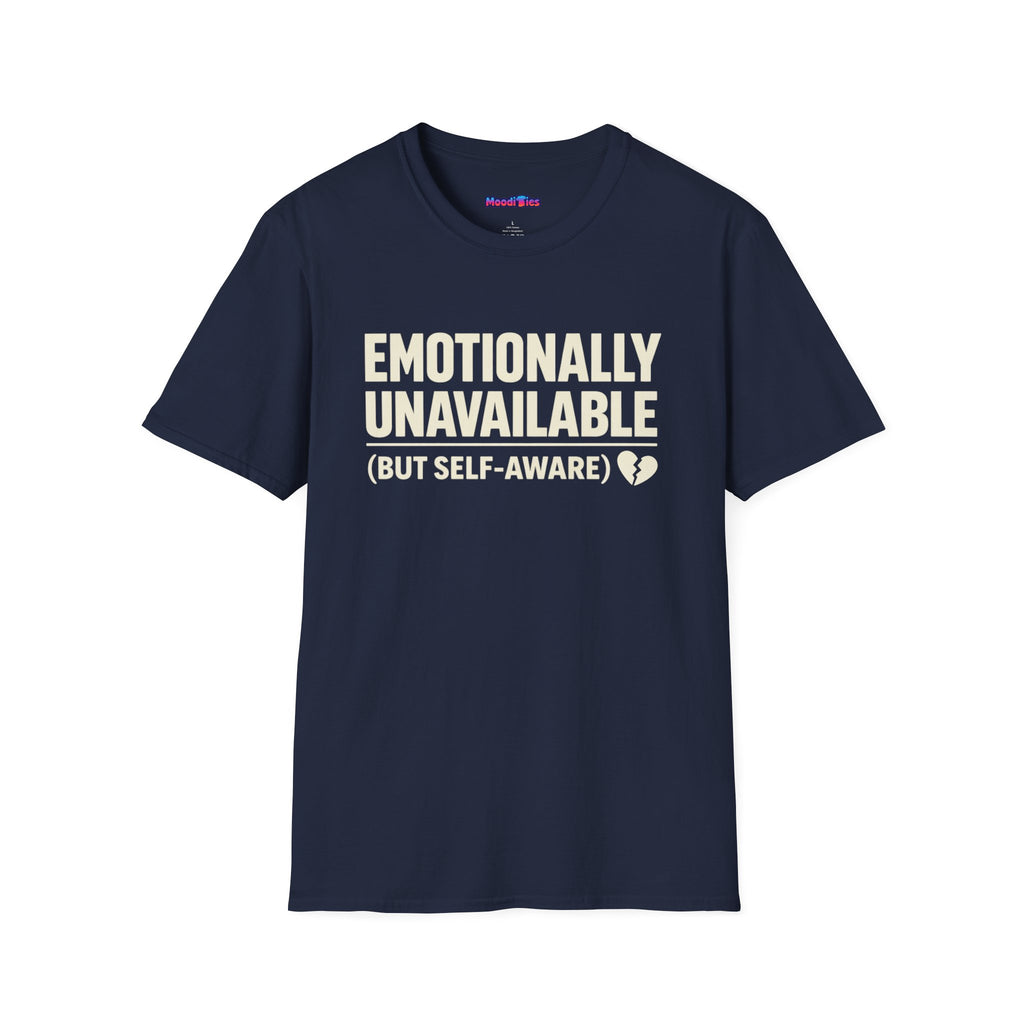 "Emotionally Unavailable (But Self-Aware)" T-Shirt