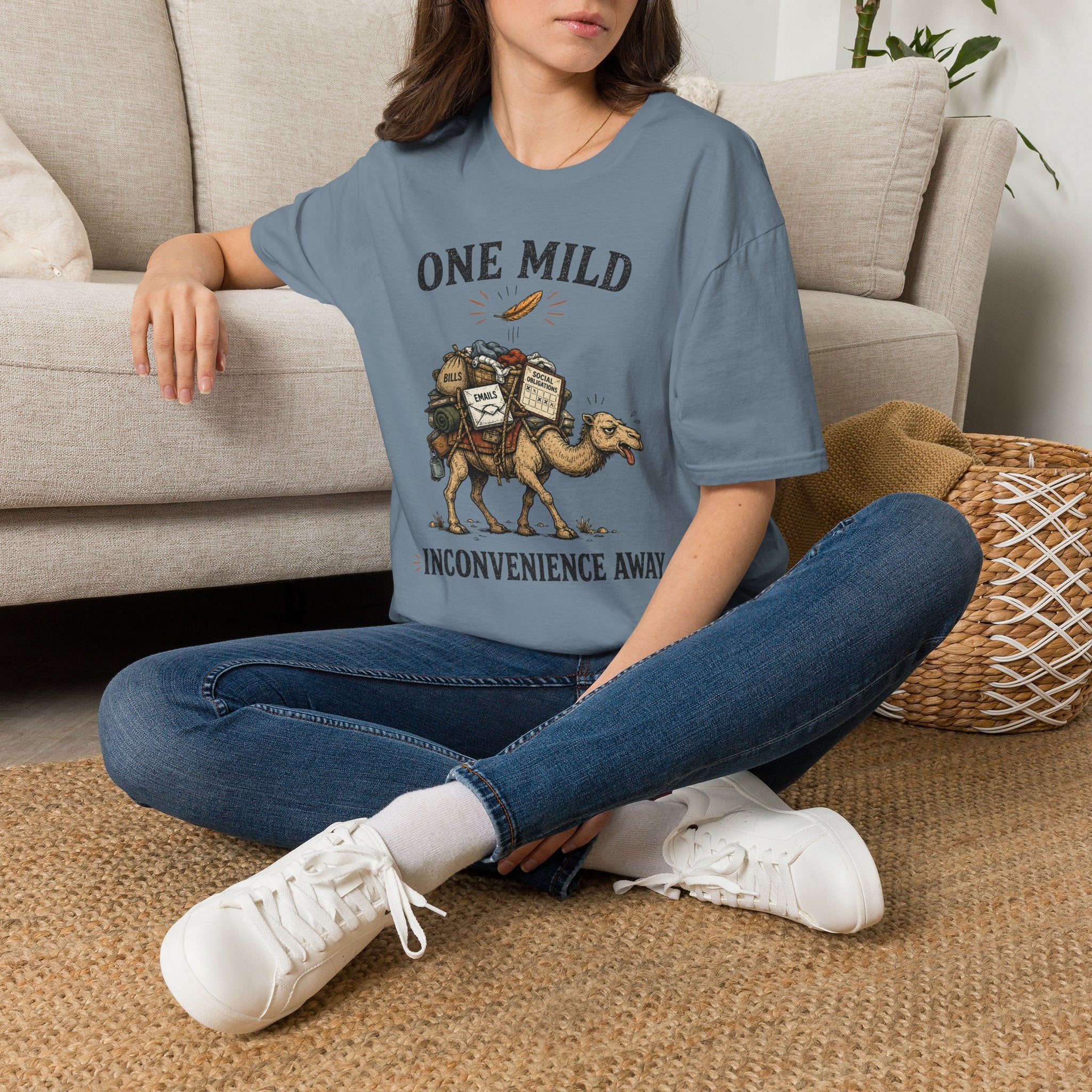 "One Mild Inconvenience Away" Feather That Broke the Camel's Back T-Shirt