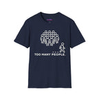 "Too Many People." Funny Misanthrope T-Shirt