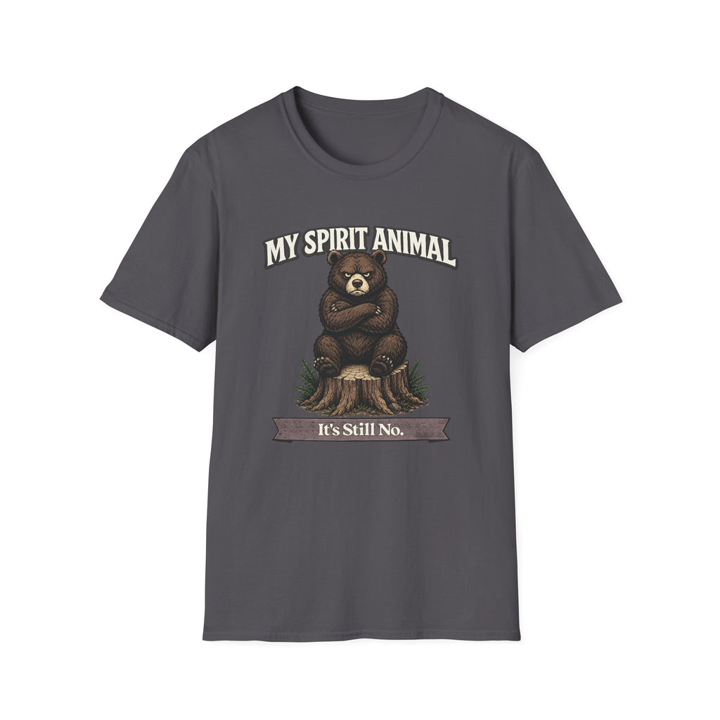 "My Spirit Animal: Bear (It's Still No)" T-Shirt