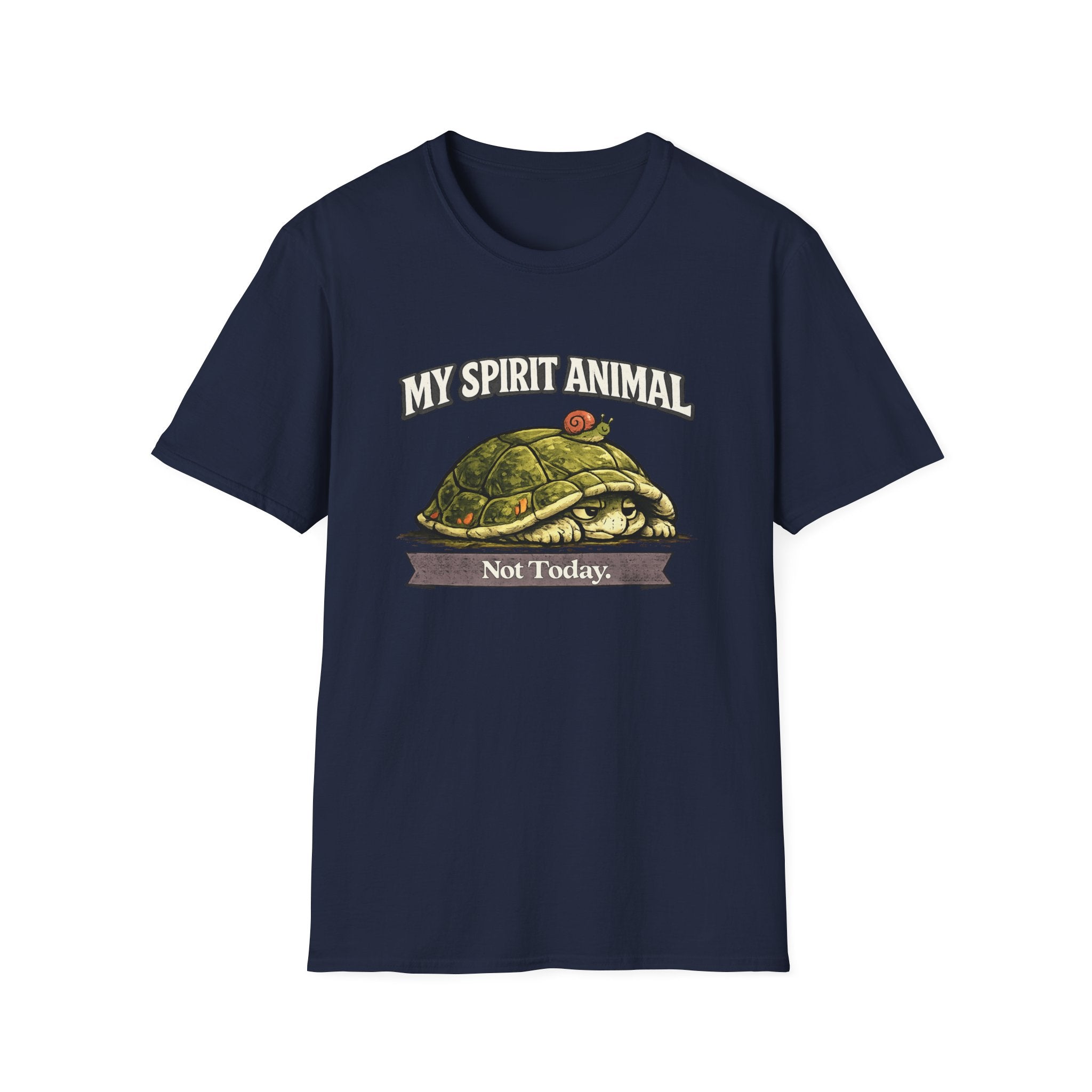 "My Spirit Animal: Turtle (Not Today)" T-Shirt