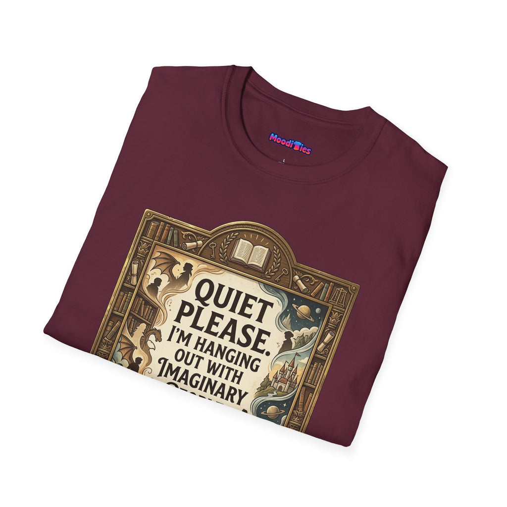 "Quiet Please. I'm Hanging Out With Imaginary People." T-Shirt