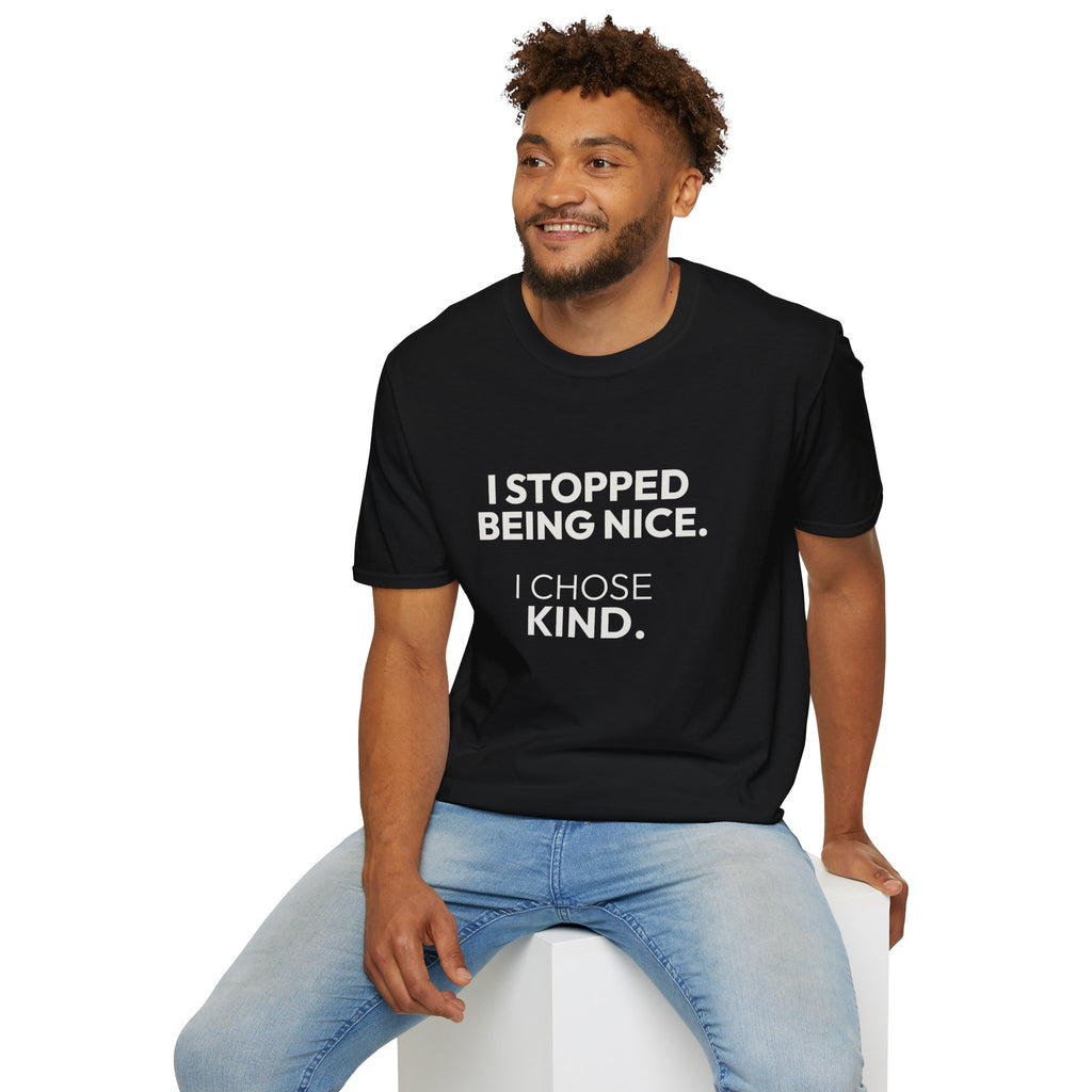 "I Stopped Being Nice. I Chose Kind." T-Shirt