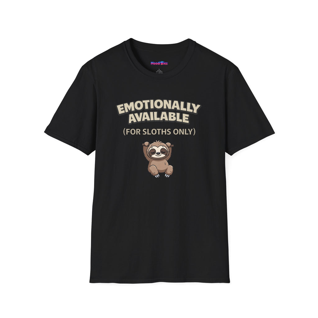 "Emotionally Available (For Sloths Only)" Cute Sloth T-Shirt