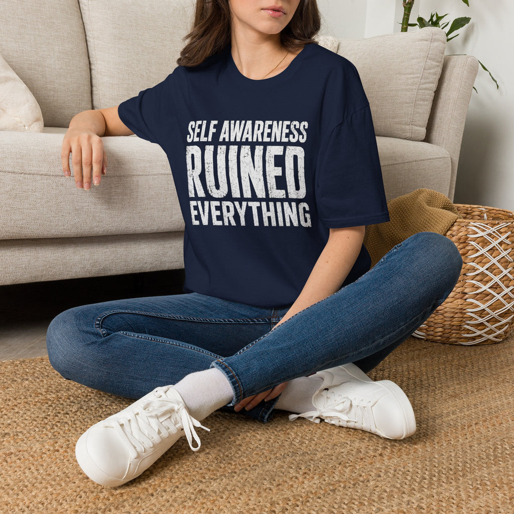 "Self-Awareness Ruined Everything" T-Shirt