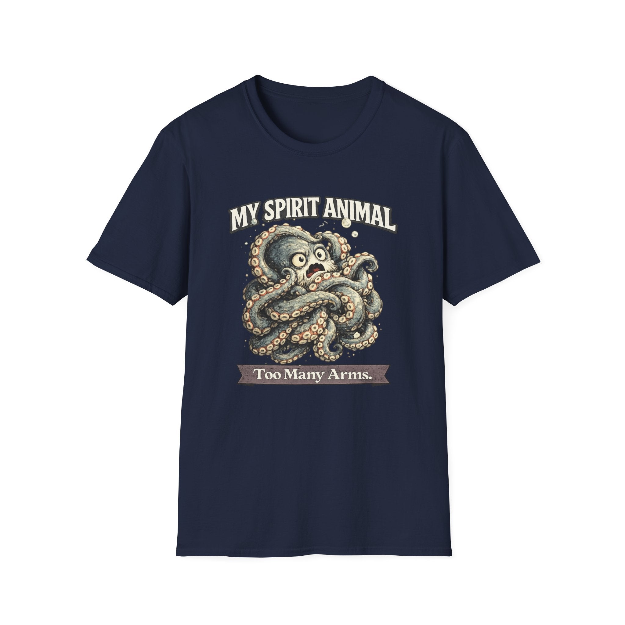 "My Spirit Animal: Octopus (Too Many Arms)" T-Shirt