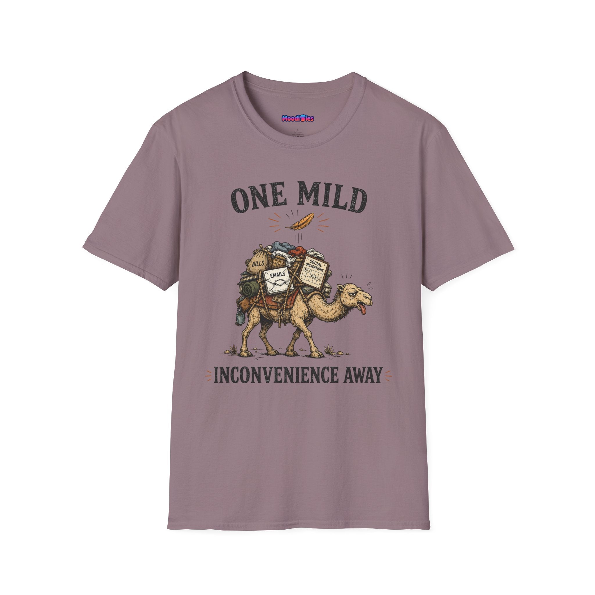 "One Mild Inconvenience Away" Feather That Broke the Camel's Back T-Shirt