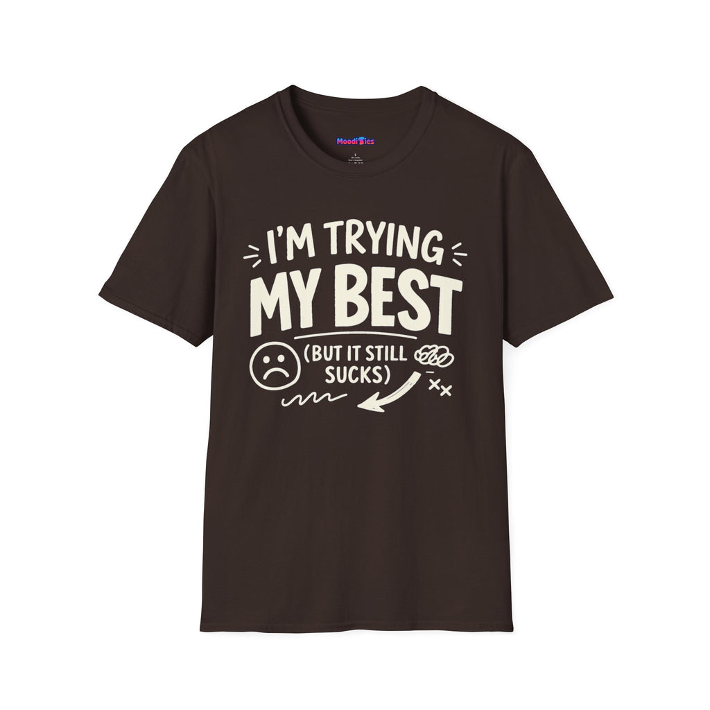 "I'm Trying My Best (But It Still Sucks)" T-Shirt