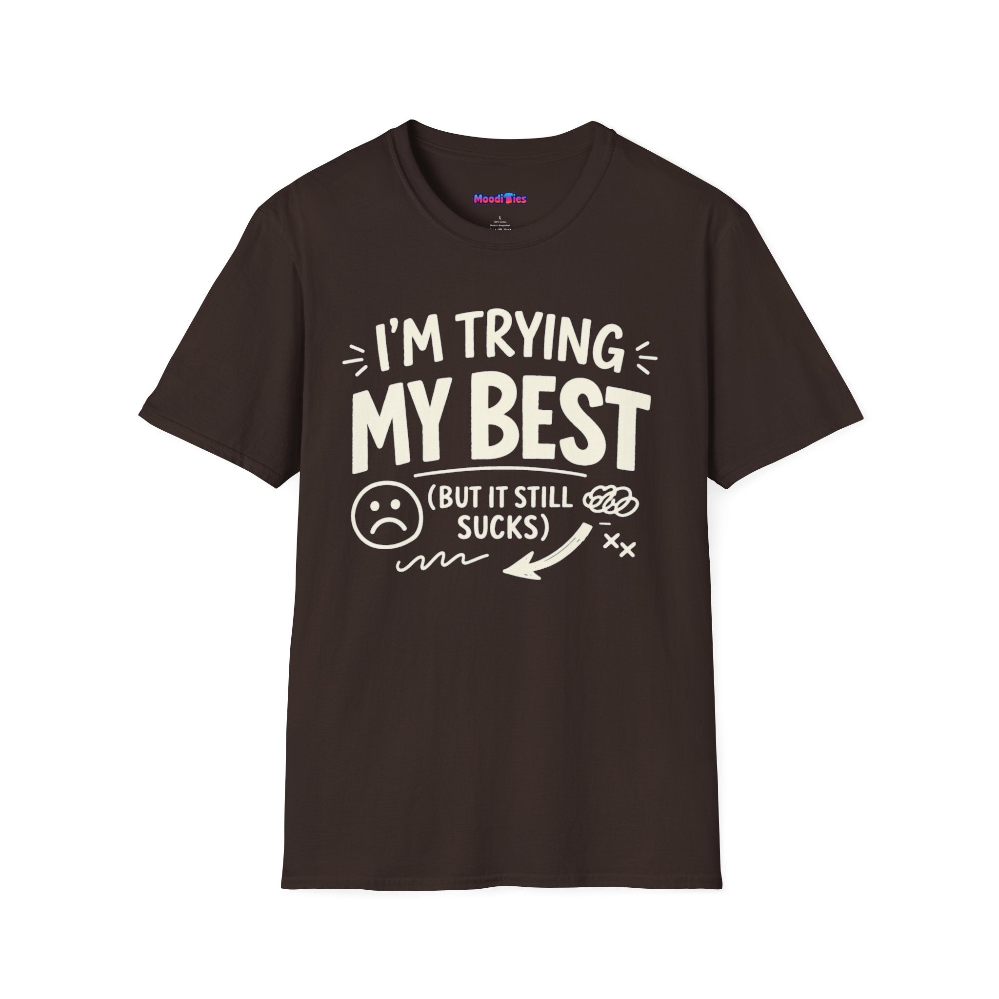"I'm Trying My Best (But It Still Sucks)" T-Shirt