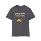 "Emotionally Available (For Dogs Only)" Dog Chasing Ball T-Shirt