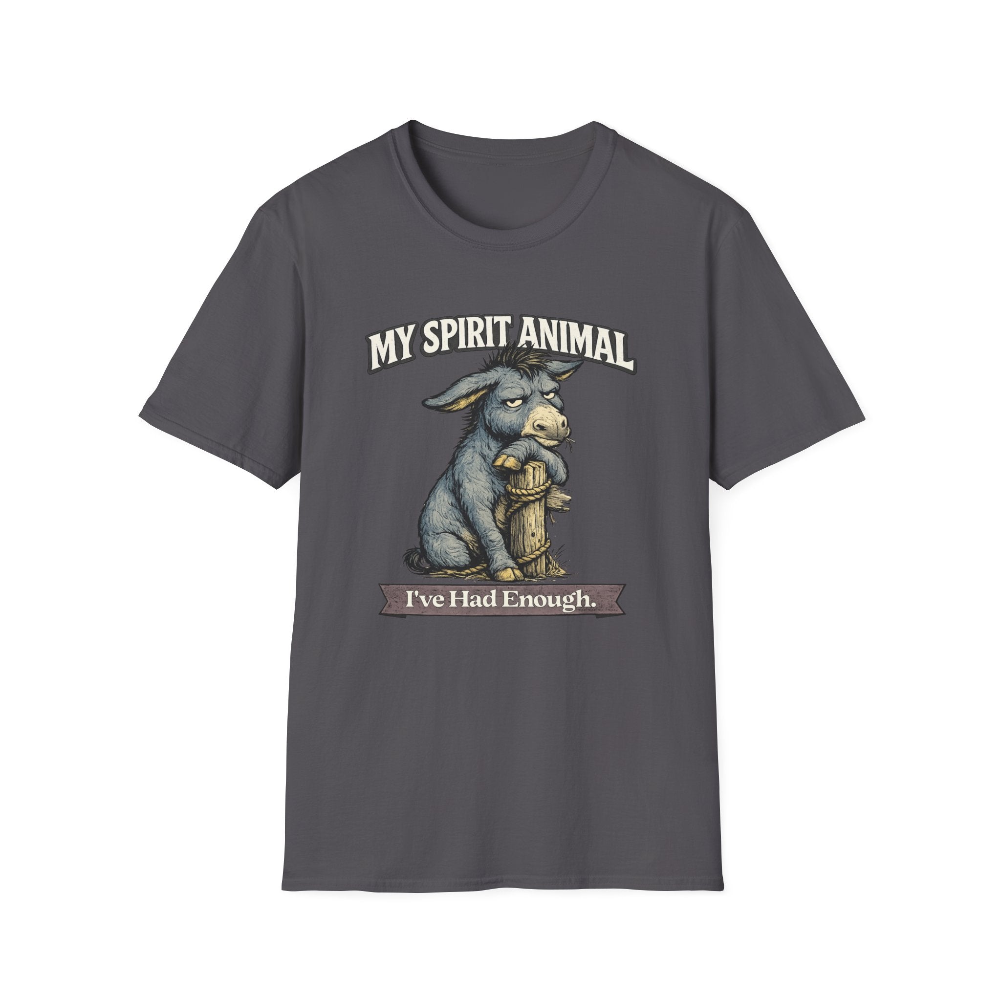 "My Spirit Animal: Donkey (I've Had Enough)" T-Shirt
