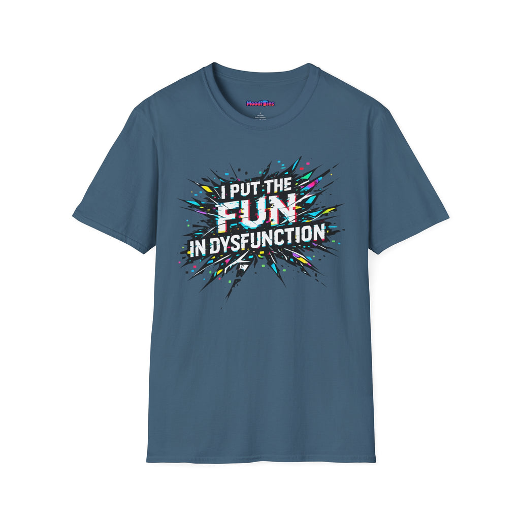 "I Put the Fun in Dysfunction" T-Shirt