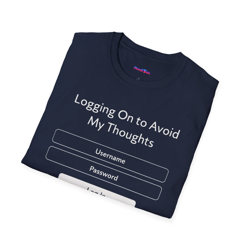 "Logging On to Avoid My Thoughts" T-Shirt