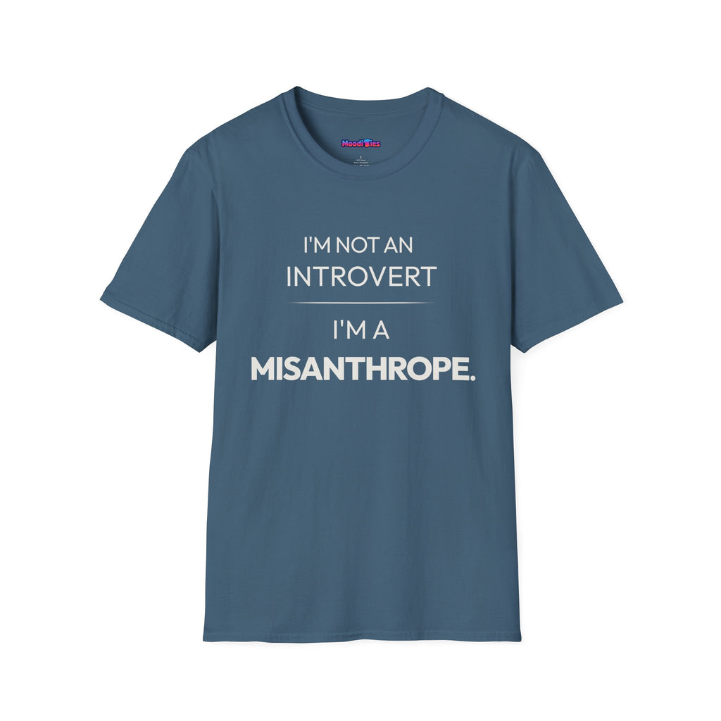 "I'm Not An Introvert ... I'm A Misanthrope." T-Shirt