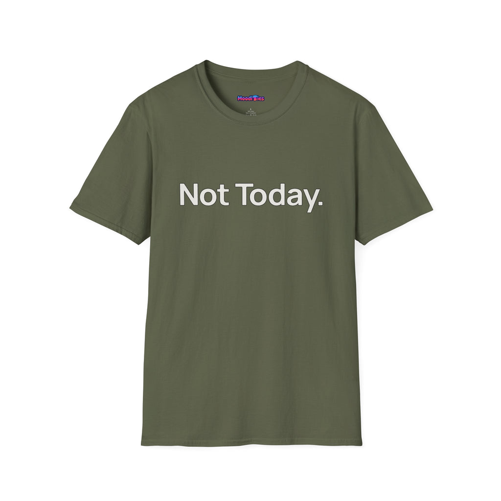 "Not Today." T-Shirt