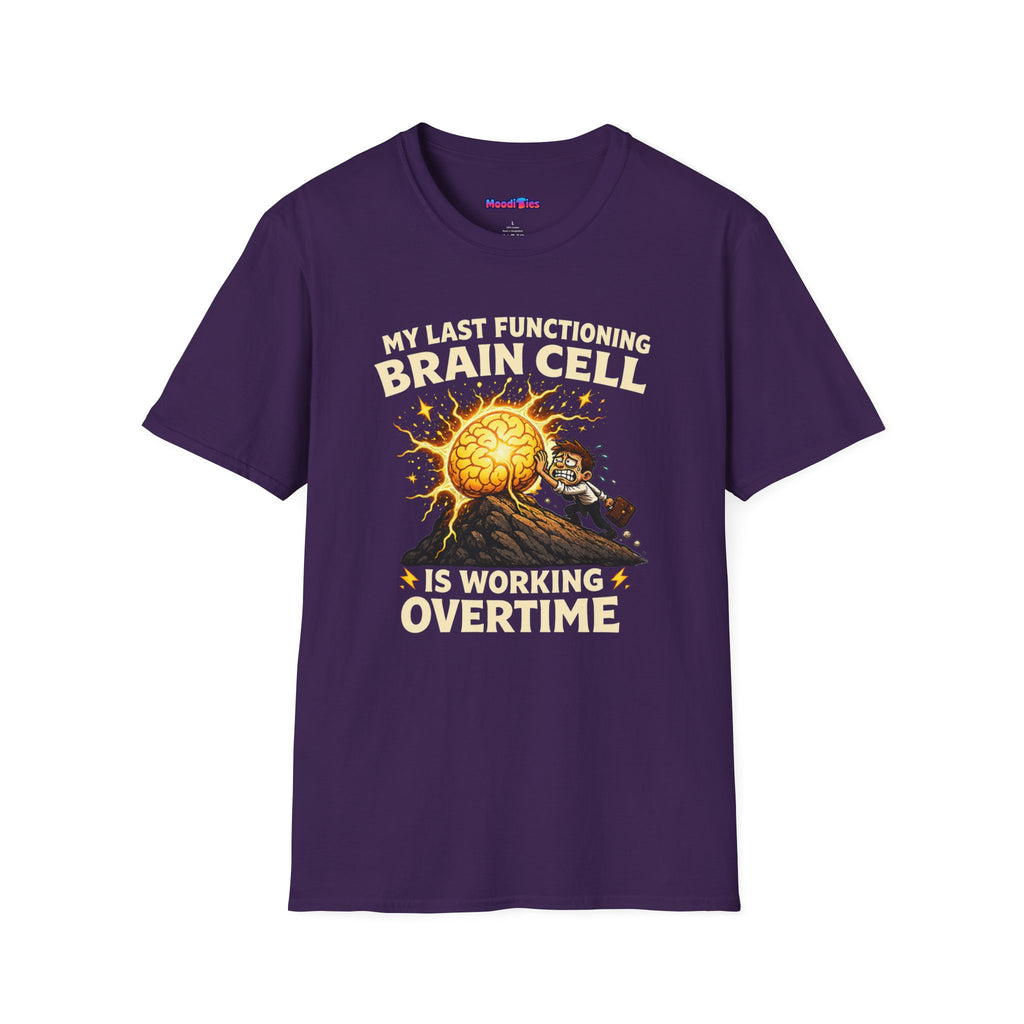 "My Last Functioning Brain Cell Is Working Overtime" T-Shirt