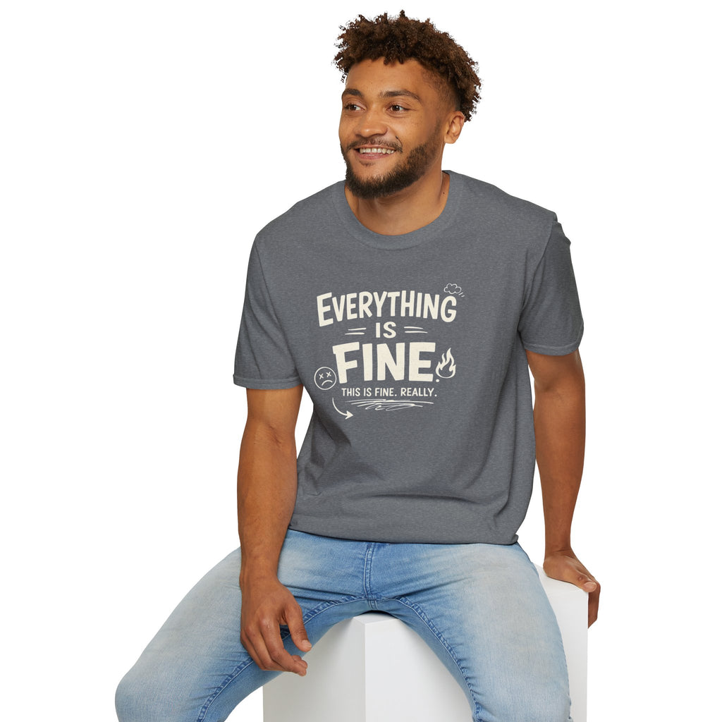 "Everything is Fine. This is Fine. Really." T-Shirt