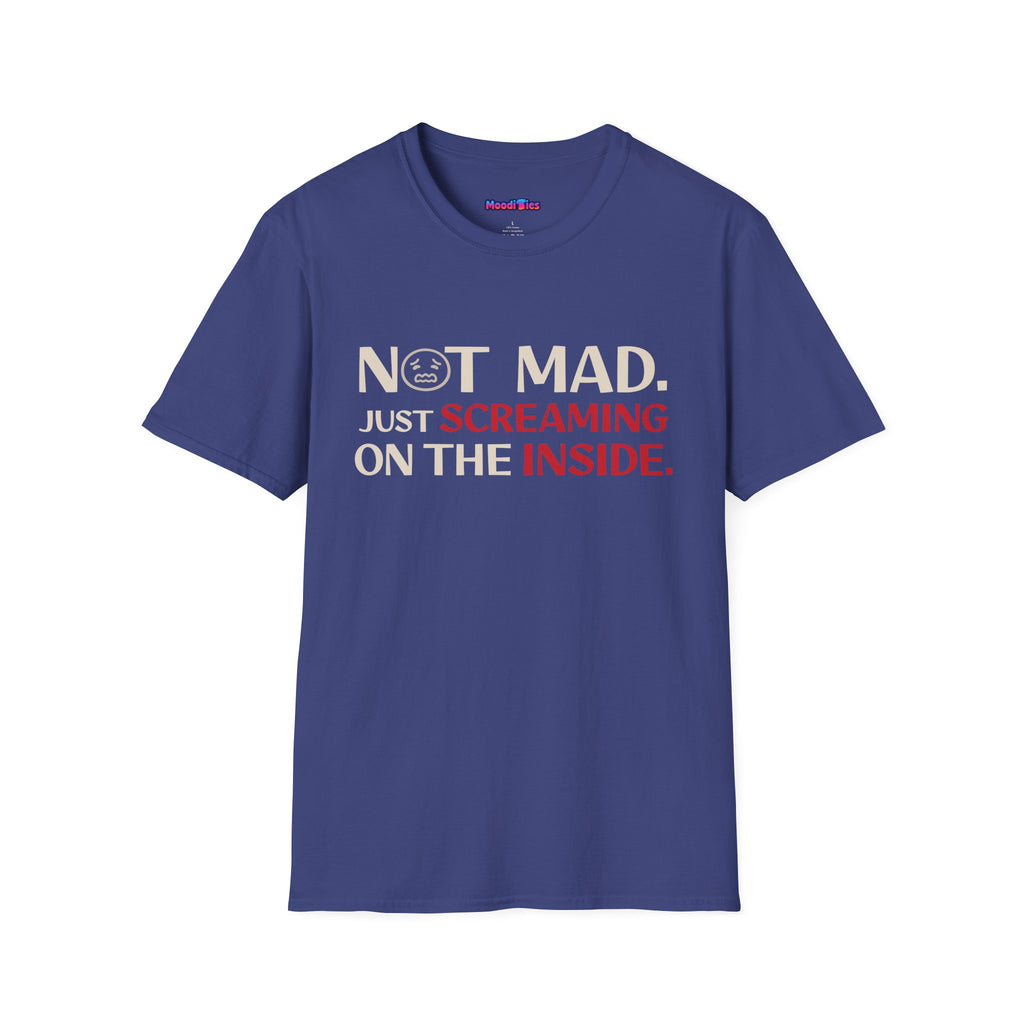 "Not Mad. Just Screaming on the Inside." T-Shirt