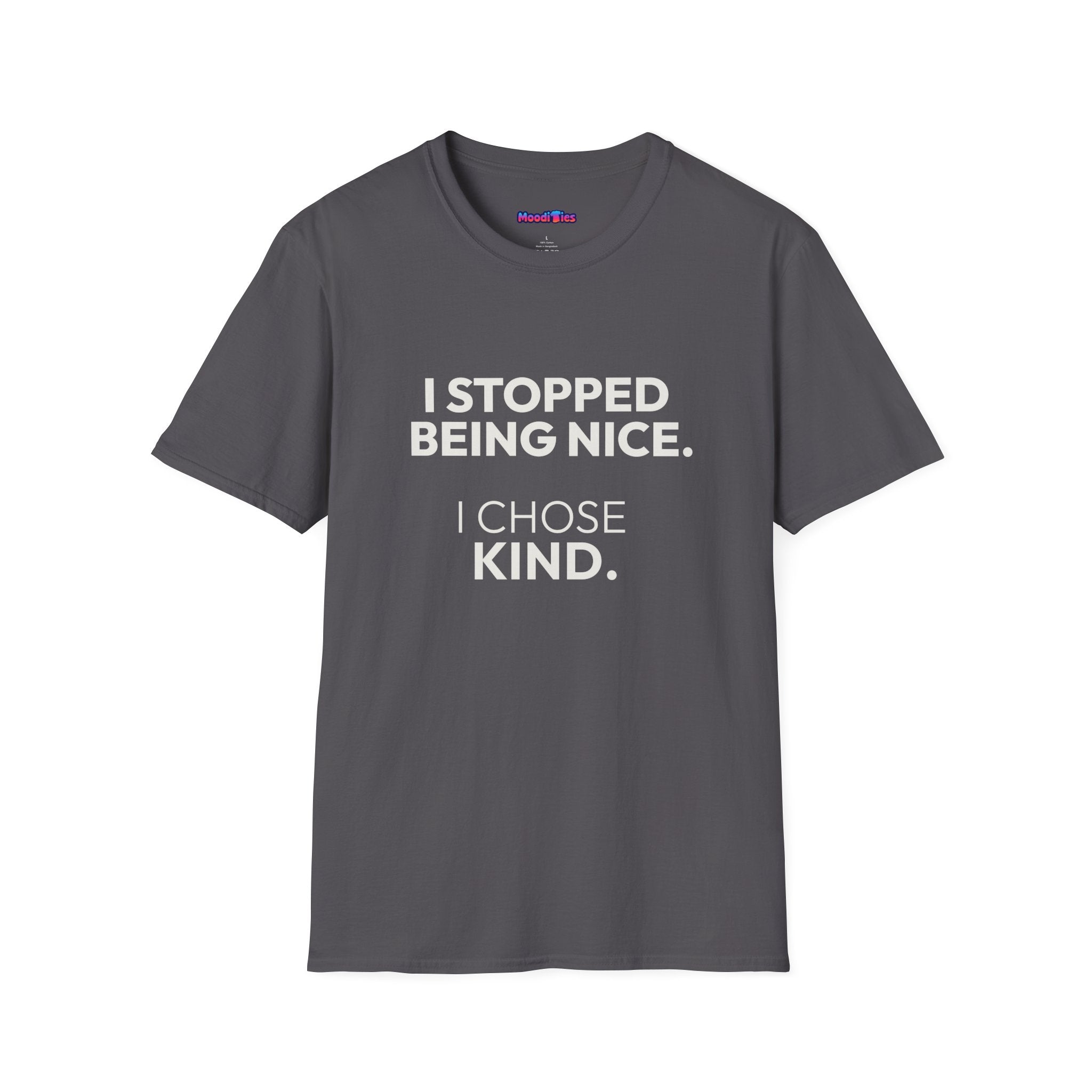 "I Stopped Being Nice. I Chose Kind." T-Shirt