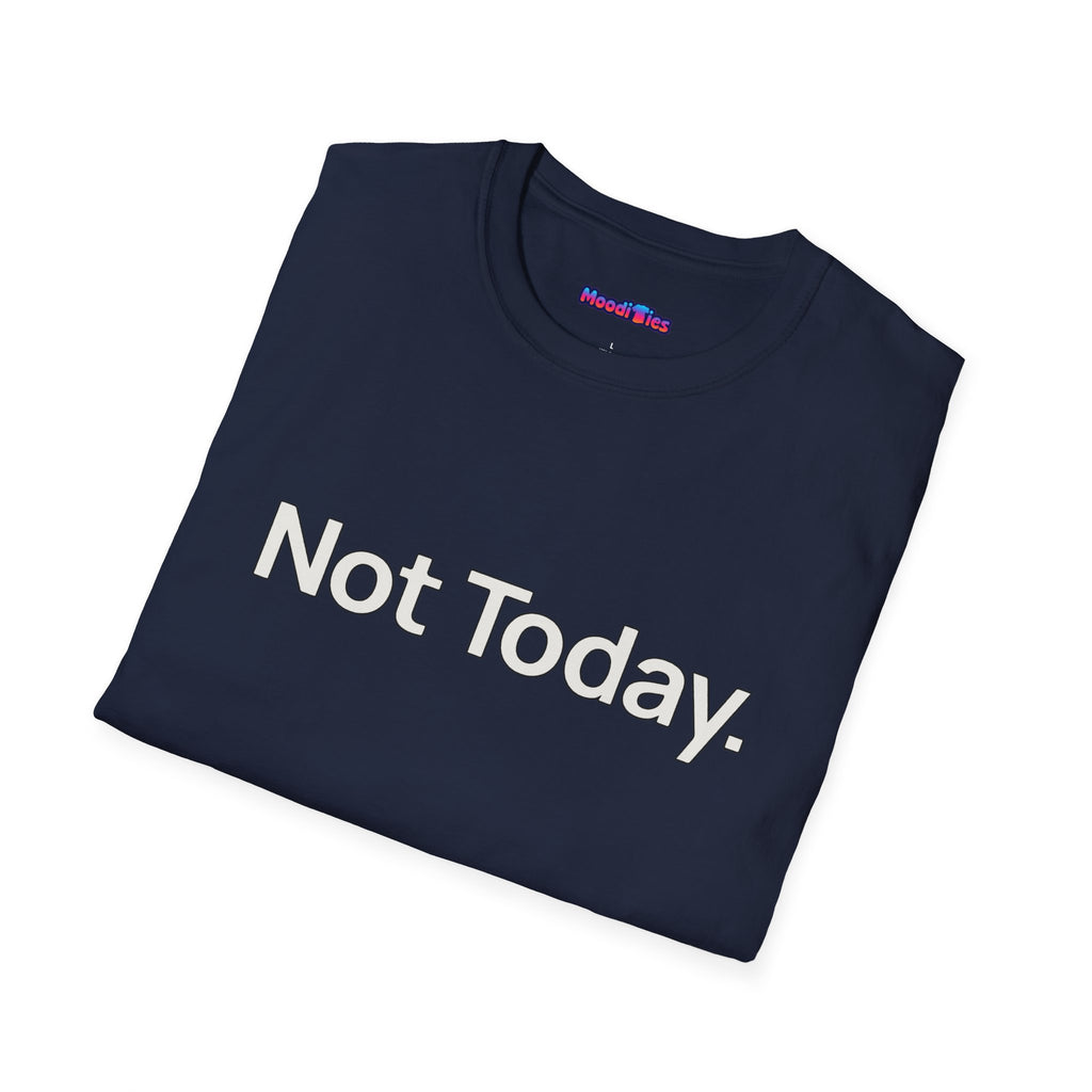 "Not Today." T-Shirt