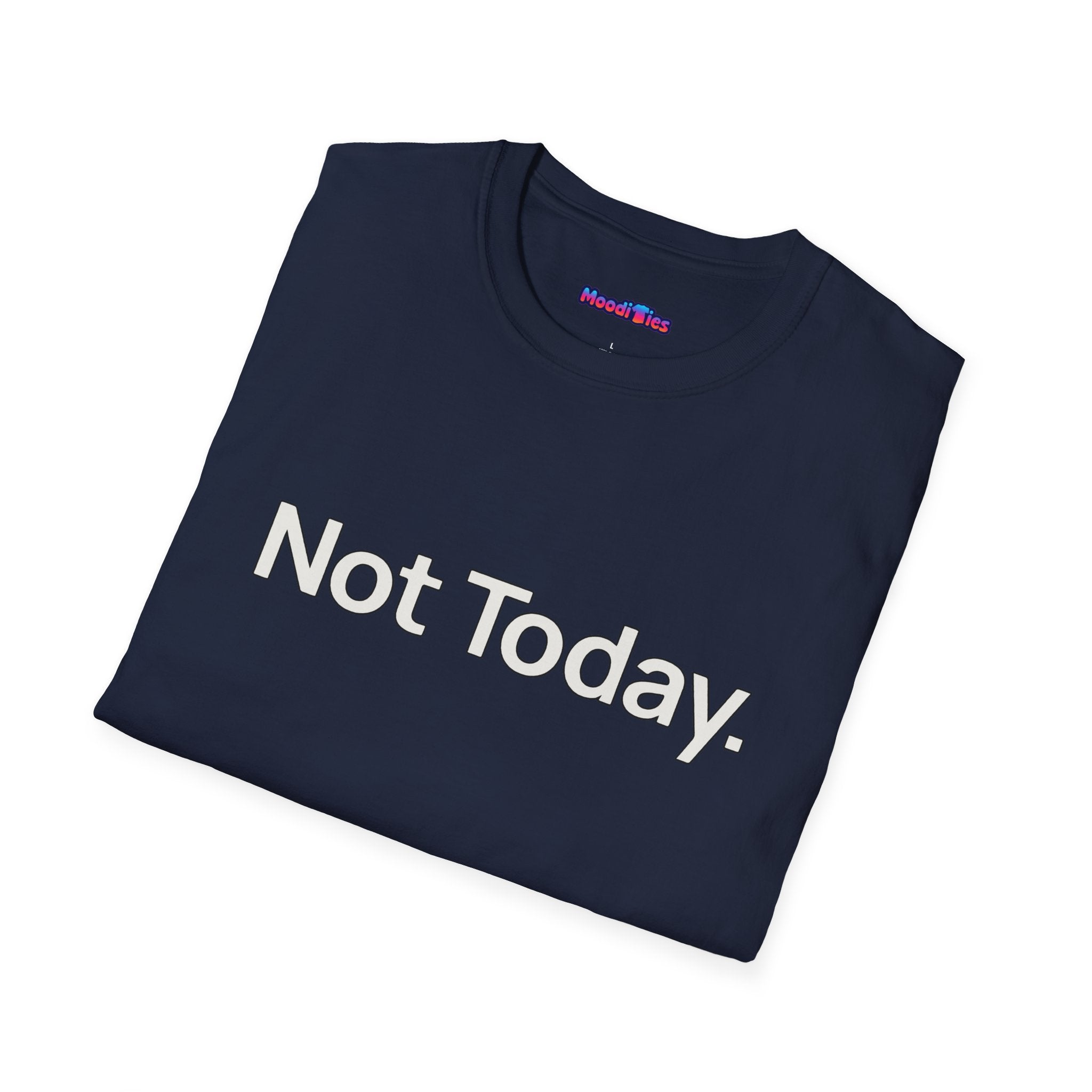"Not Today." T-Shirt