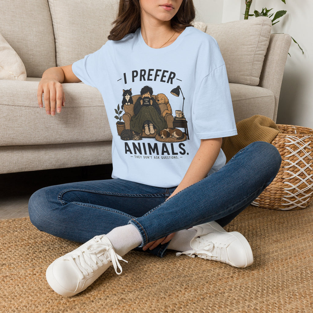 "I Prefer Animals. They Don't Ask Questions." Cozy at Home with Pets T-Shirt