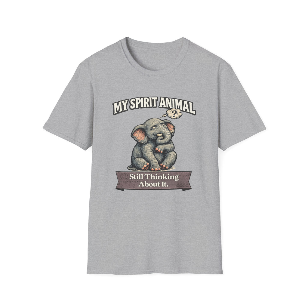 "My Spirit Animal: Elephant (Still Thinking About It)" T-Shirt