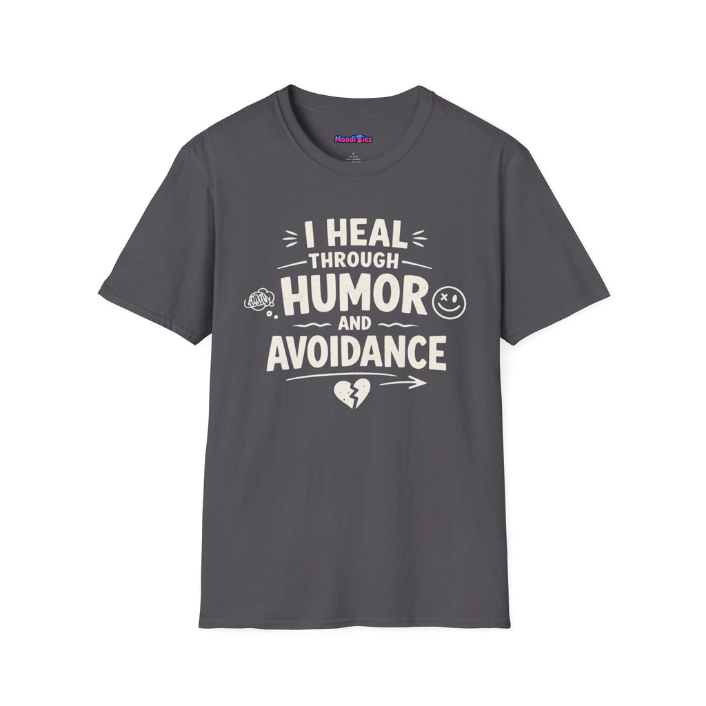 "I Heal Through Humor and Avoidance" T-Shirt