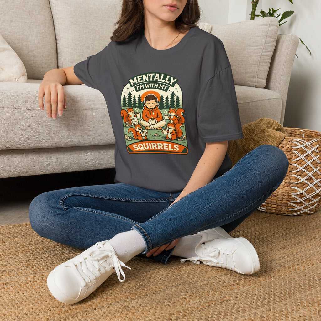"Mentally, I'm With My Squirrels" T-Shirt