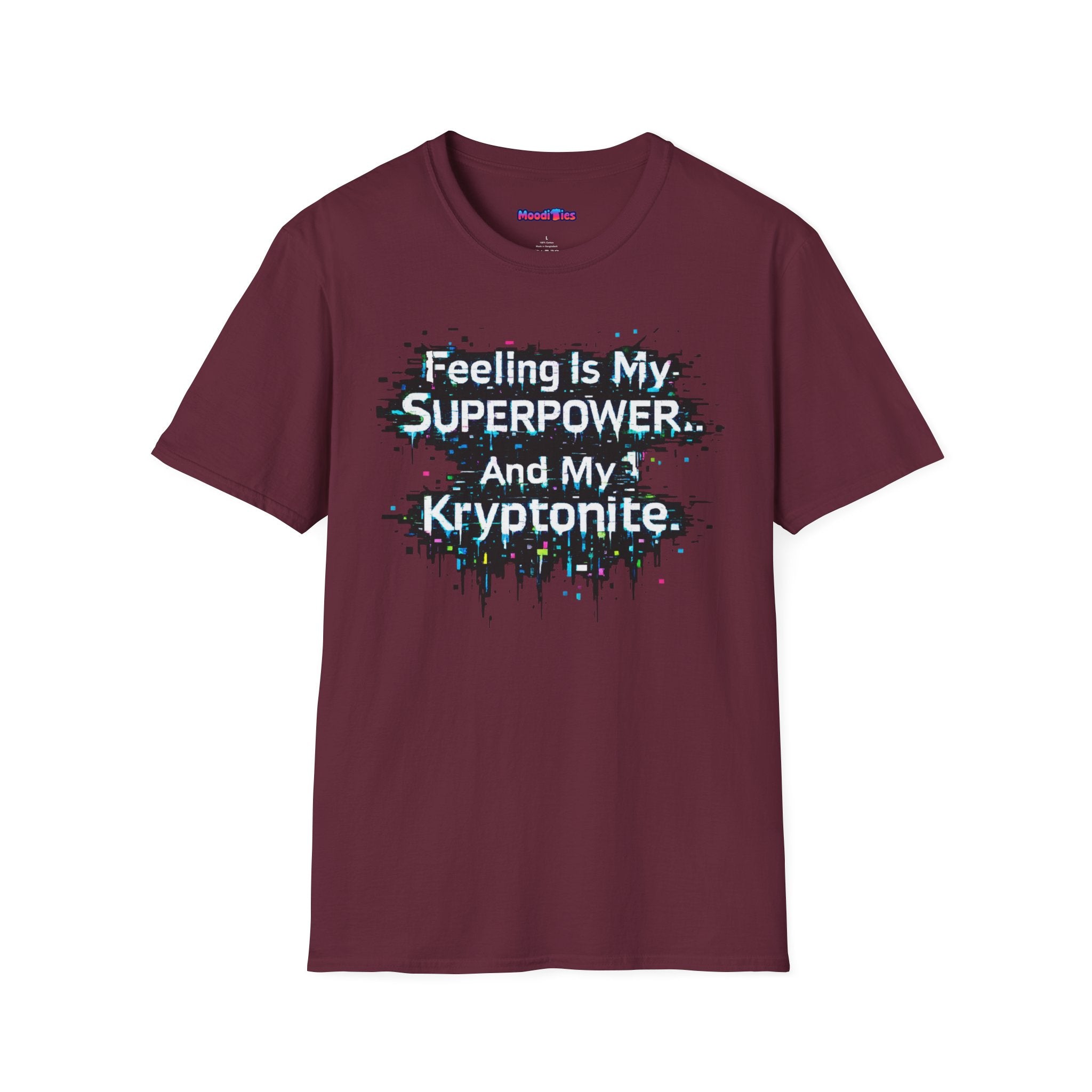 "Feeling Is My Superpower and My Kryptonite" T-Shirt