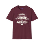 "I Heal Through Humor and Avoidance" T-Shirt
