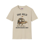 "One Mild Inconvenience Away" Feather That Broke the Camel's Back T-Shirt