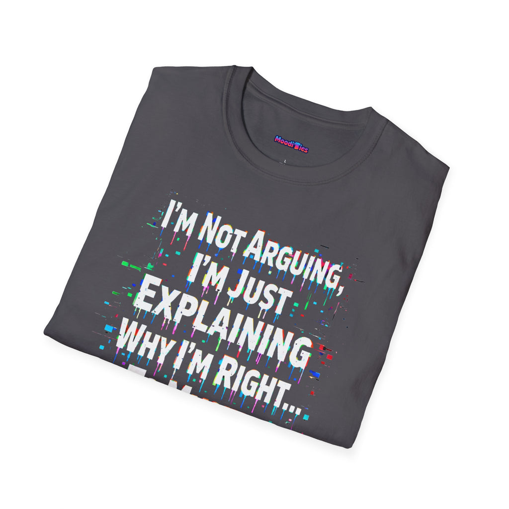 "I'm Not Arguing." T-Shirt 1