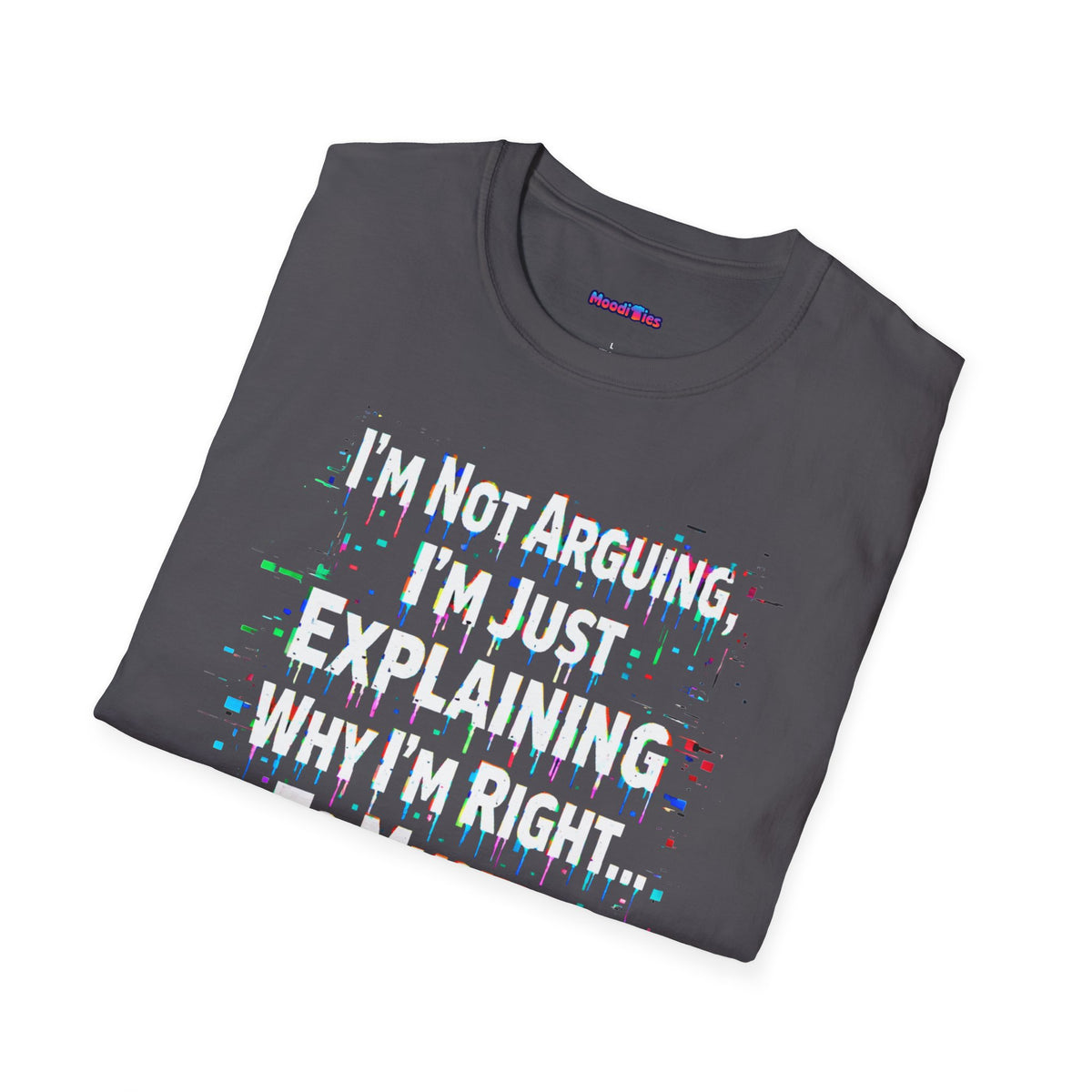 "I'm Not Arguing." T-Shirt 1