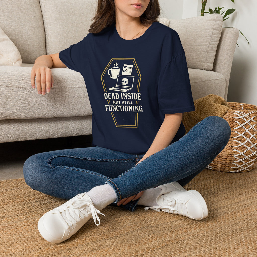 "Dead Inside But Still Functioning" T-Shirt