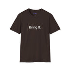 "Bring It." T-Shirt