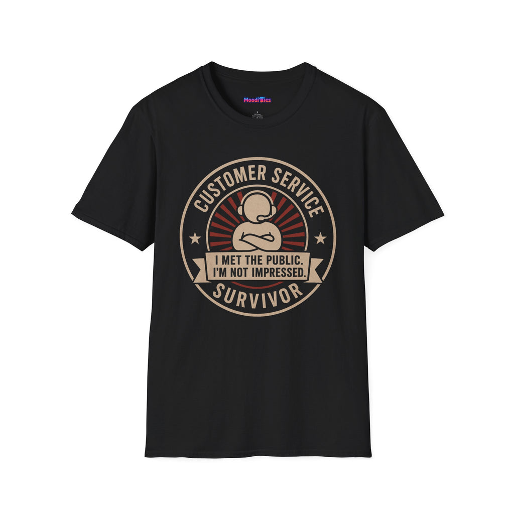 "Customer Service Survivor: I Met The Public, I’m Not Impressed" T-Shirt