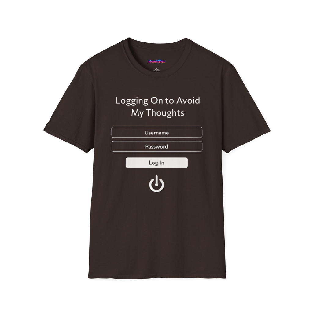 "Logging On to Avoid My Thoughts" Sign In T-Shirt