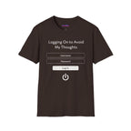 "Logging On to Avoid My Thoughts" Sign In T-Shirt