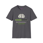 "Still Processing ... Please Wait" T-Shirt