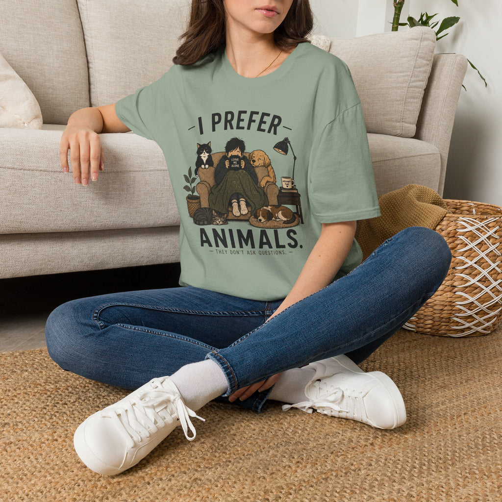 "I Prefer Animals. They Don't Ask Questions." Cozy at Home with Pets T-Shirt