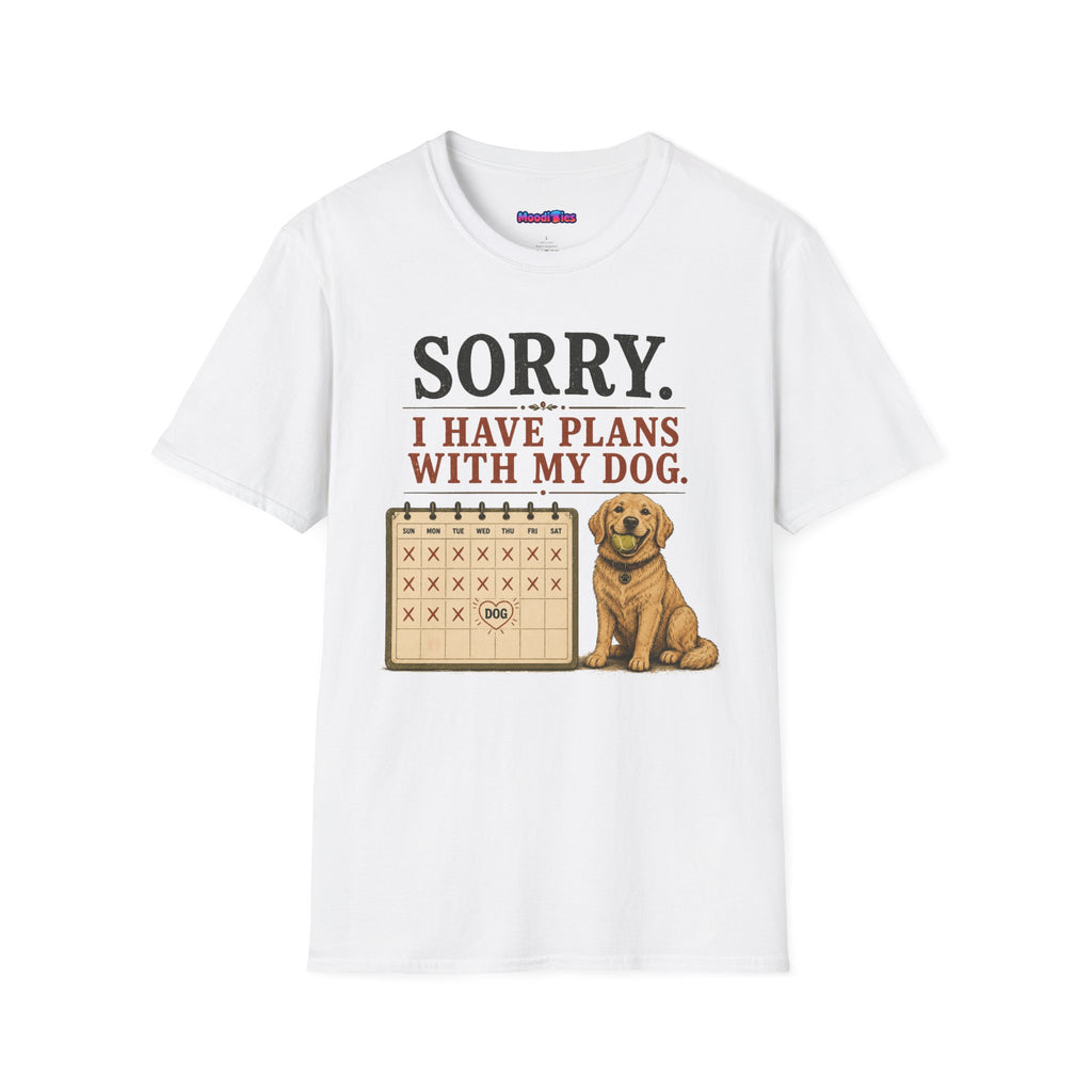 "Sorry. I Have Plans With My Dog." Happy Dog T-Shirt