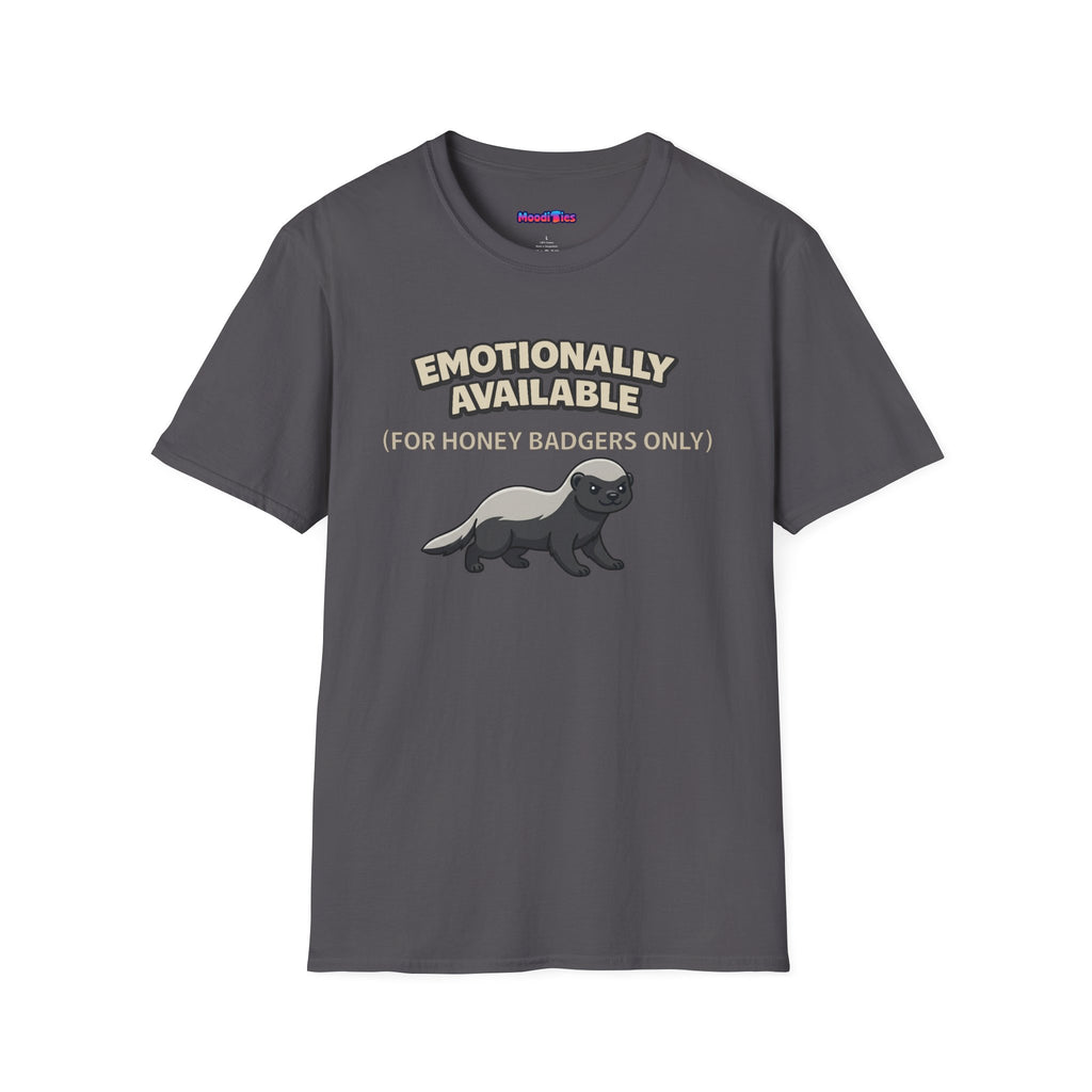 Text "Emotionally Available (For Honey Badgers Only)," with cute cartoon honey badger illustration