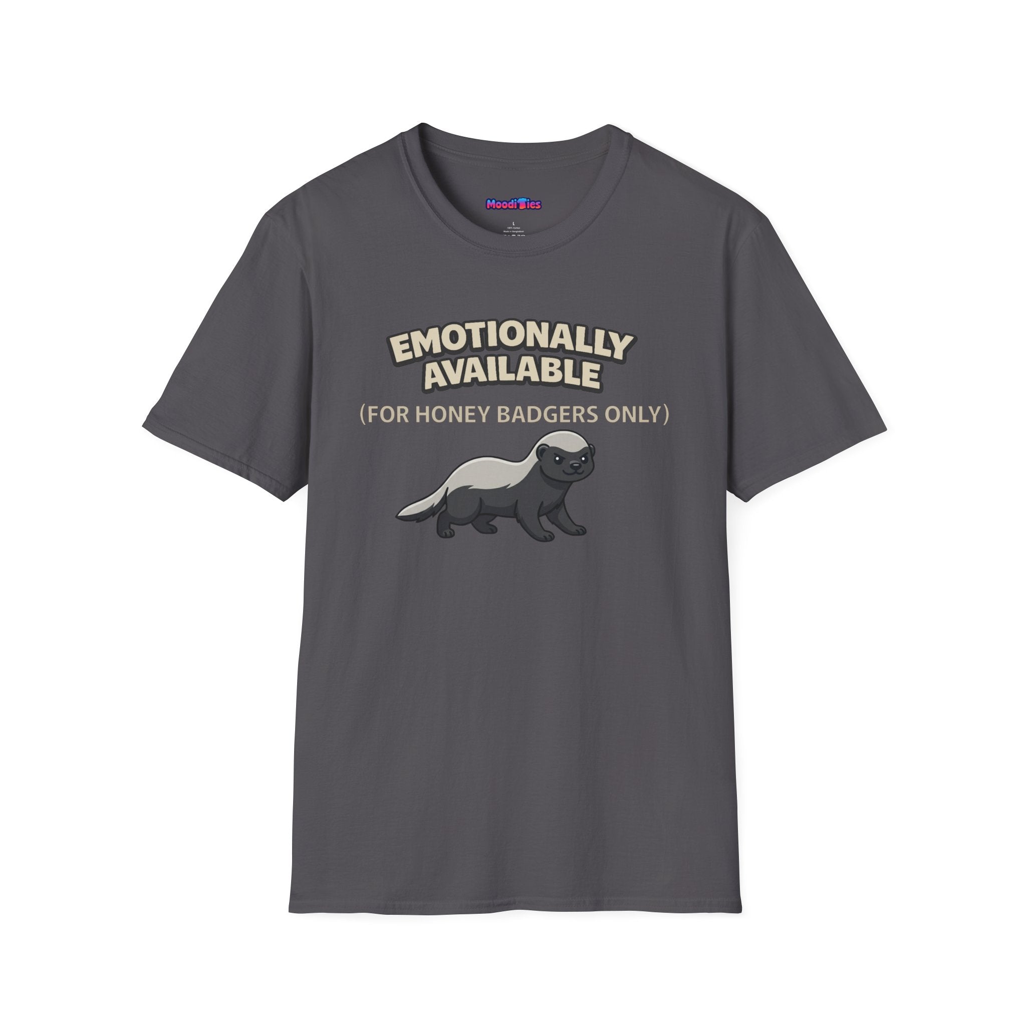 Text "Emotionally Available (For Honey Badgers Only)," with cute cartoon honey badger illustration