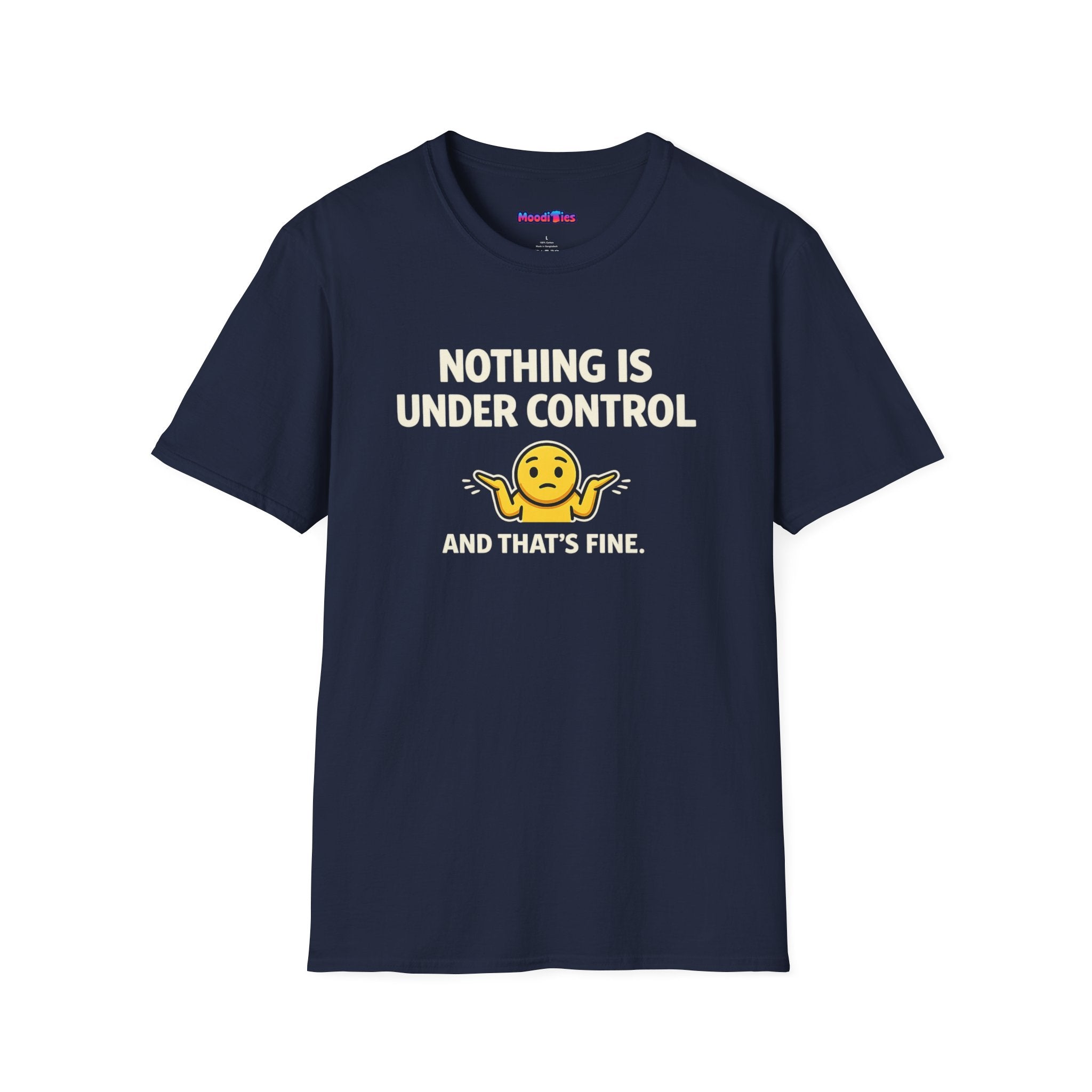 "Nothing Is Under Control And That's Fine" Shrug Emoji T-Shirt