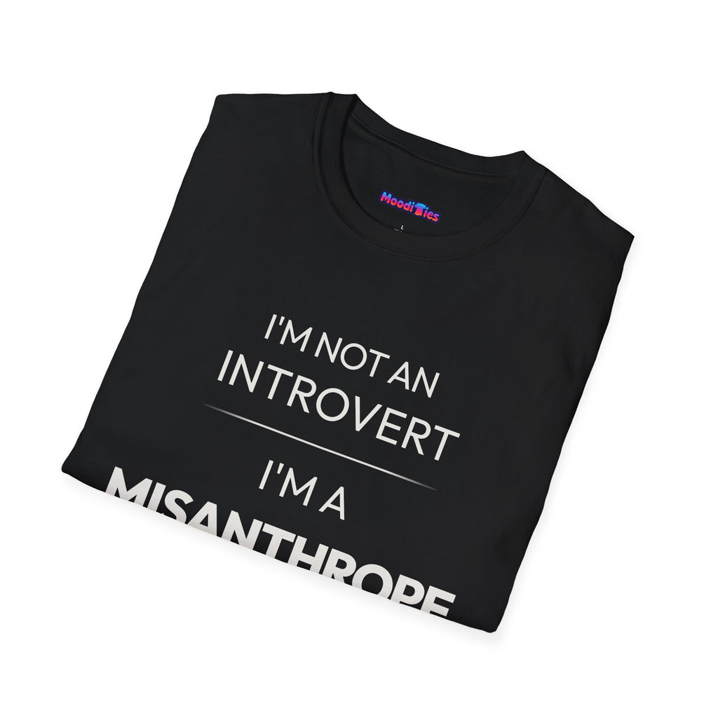 "I'm Not An Introvert ... I'm A Misanthrope." T-Shirt